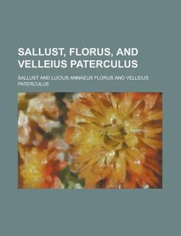 Sallust, Florus, and Velleius Paterculus