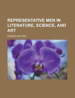 Representative Men in Literature, Science, and Art