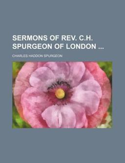 Sermons of Rev C H Spurgeon of London