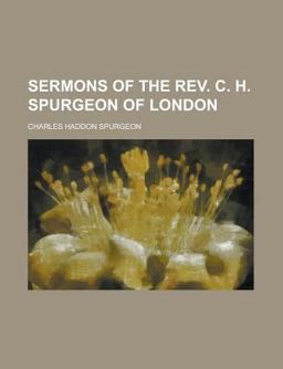 Sermons of the Rev C H Spurgeon of London