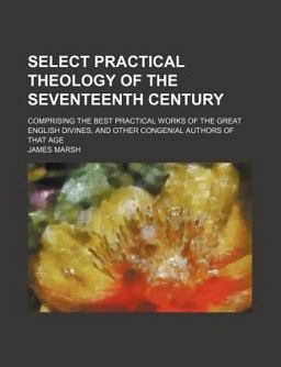 Select Practical Theology of the Seventeenth Century