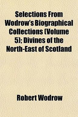 Selections from Wodrow's Biographical Collections