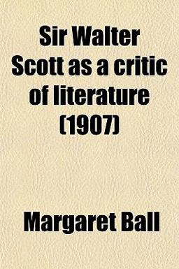 Sir Walter Scott As a Critic of Literature