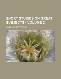 Short Studies on Great Subjects