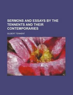 Sermons and Essays by the Tennents and Their Contemporaries