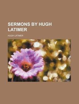 Sermons by Hugh Latimer