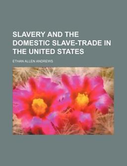 Slavery and the Domestic Slave-Trade in the United States