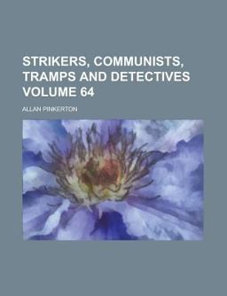Strikers, Communists, Tramps and Detectives