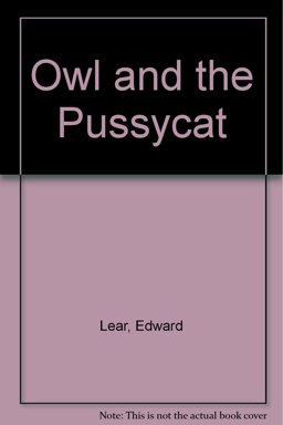 Selections from 'The Owl and the Pussycat' and Other Rhymes Selections from 'The Owl and the Pussycat' and Other Rhymes