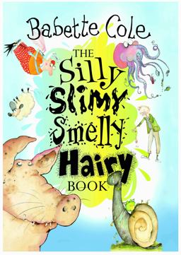The Hairy, Smelly, Slimey, Scarey Book The Hairy, Smelly, Slimey, Scarey Book