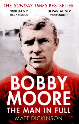 Bobby Moore The Man in Full  9780224091732 Front Cover