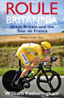 Roule Britannia Great Britain and the Tour de France  9780224092104 Front Cover