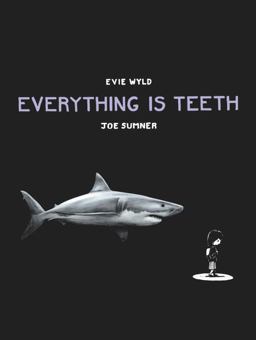 Everything Is Teeth  9780224099714 Front Cover