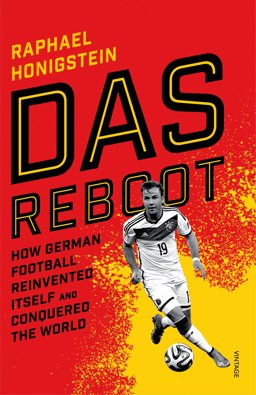 Reboot How German Football Reinvented Itself and Conquered the World  9780224100144 Front Cover