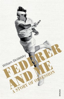 Federer and Me A Story of Obsession  9780224100533 Front Cover