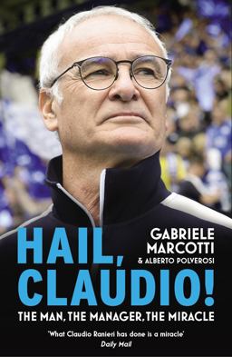 Hail, Claudio! The Man, the Manager, the Miracle  9780224100687 Front Cover
