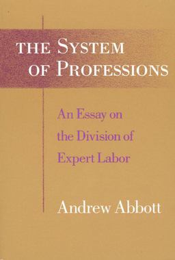 System of Professions An Essay on the Division of Expert Labor  9780226000695 Front Cover