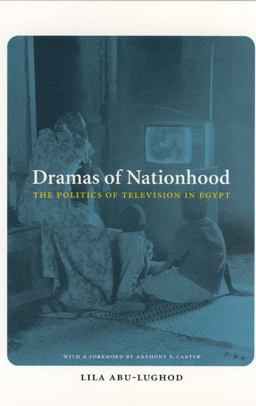 Dramas of Nationhood The Politics of Television in Egypt  9780226001975 Front Cover