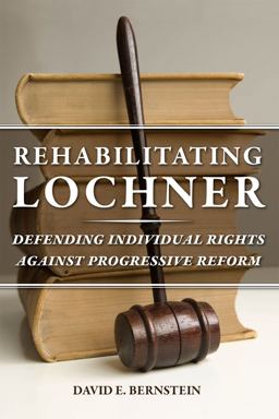 Rehabilitating Lochner Rehabilitating Lochner
