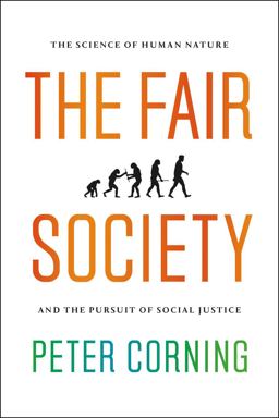 Fair Society The Science of Human Nature and the Pursuit of Social Justice 2012 9780226004358 Front Cover