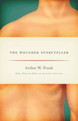 Wounded Storyteller Body, Illness, and Ethics 2nd 9780226004976 Front Cover