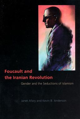 Foucault and the Iranian Revolution Gender and the Seductions of Islamism  9780226007861 Front Cover