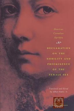 Declamation on the Nobility and Preeminence of the Female Sex  9780226010595 Front Cover