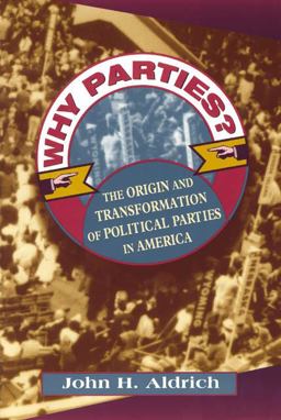 Why Parties? The Origin and Transformation of Political Parties in America  9780226012728 Front Cover