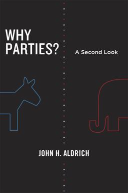 Why Parties? A Second Look  9780226012742 Front Cover
