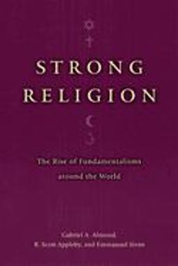 Strong Religion The Rise of Fundamentalisms Around the World  9780226014982 Front Cover