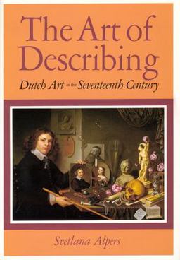 Art of Describing Dutch Art in the Seventeenth Century  9780226015132 Front Cover