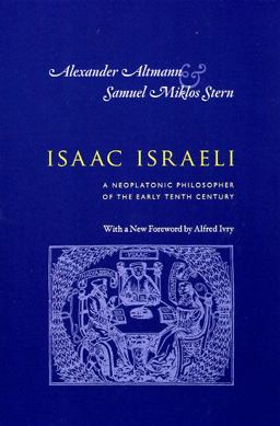 Isaac Israeli A Neoplatonic Philosopher of the Early Tenth Century  9780226016139 Front Cover