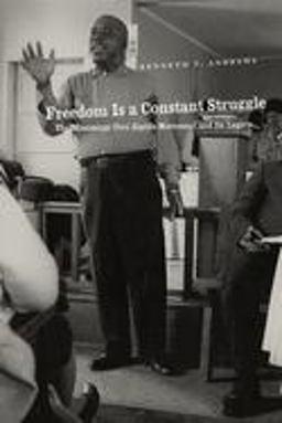 Freedom Is a Constant Struggle The Mississippi Civil Rights Movement and Its Legacy  9780226020433 Front Cover
