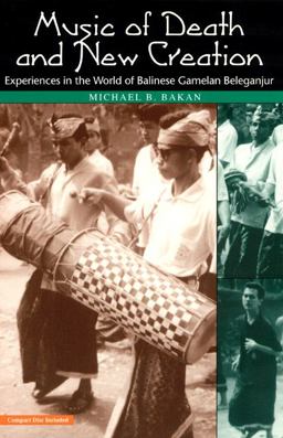 Music of Death and New Creation Experiences in the World of Balinese Gamelan Beleganjur  9780226034881 Front Cover