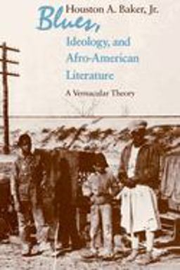 Blues, Ideology, and Afro-American Literature A Vernacular Theory  9780226035383 Front Cover