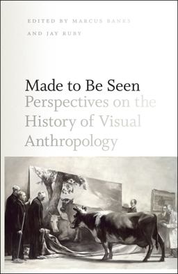 Made to Be Seen Perspectives on the History of Visual Anthropology  9780226036625 Front Cover