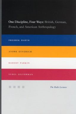 One Discipline, Four Ways British, German, French, and American Anthropology  9780226038292 Front Cover