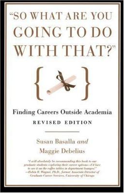 "So What Are You Going to Do with That?" Finding Careers Outside Academia 2nd 9780226038827 Front Cover
