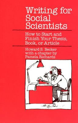 Writing for Social Scientists How to Start and Finish Your Thesis, Book, or Article  9780226041087 Front Cover
