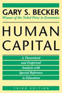 Human Capital A Theoretical and Empirical Analysis, with Special Reference to Education, 3rd Edition 3rd 9780226041209 Front Cover