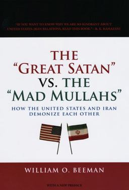 Great Satan vs. the Mad Mullahs How the United States and Iran Demonize Each Other  9780226041476 Front Cover