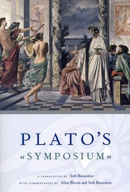 Plato's Symposium A Translation by Seth Benardete with Commentaries by Allan Bloom and Seth Benardete  9780226042756 Front Cover