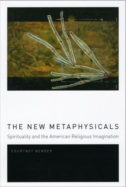New Metaphysicals Spirituality and the American Religious Imagination  9780226042800 Front Cover