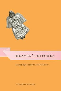 Heaven's Kitchen Living Religion at God's Love We Deliver  9780226042824 Front Cover