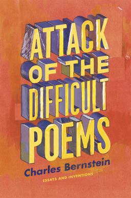 Attack of the Difficult Poems Essays and Inventions  9780226044774 Front Cover