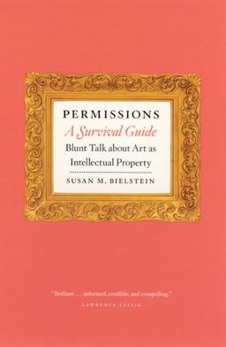Permissions, a Survival Guide Blunt Talk about Art As Intellectual Property  9780226046389 Front Cover