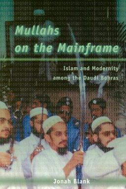 Mullahs on the Mainframe Islam and Modernity among the Daudi Bohras  9780226056777 Front Cover
