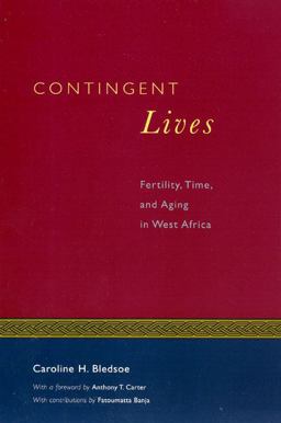 Contingent Lives Fertility, Time, and Aging in West Africa  9780226058528 Front Cover