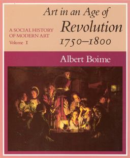 Social History of Modern Art, Volume 1 Art in an Age of Revolution, 1750-1800  9780226063348 Front Cover