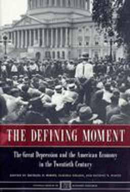 Defining Moment The Great Depression and the American Economy in the Twentieth Century  9780226065892 Front Cover